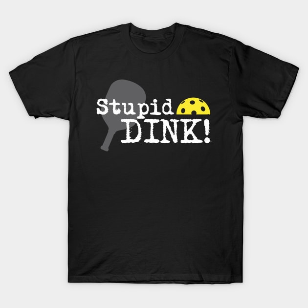 Stupid Dink T-Shirt by 2COOL Tees